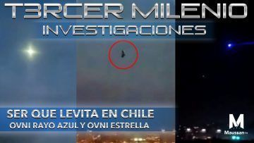 Tercer-Milenio-Ser-que-levita-en-chile-OVNI-rayo-azul-OVNI-estrella-17-de-Nov-de-2019