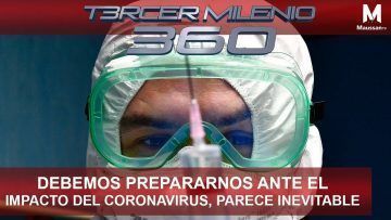 T3M-360-l-Debemos-de-prepararnos-ante-el-Impacto-del-Coronavirus-parece-inevitable.-l-24-de-Febrero