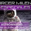 Tercer-Milenio-Especiales-Los-Astronautas-hablan-sobre-las-Otras-Inteligencias-29-de-marzo-2020