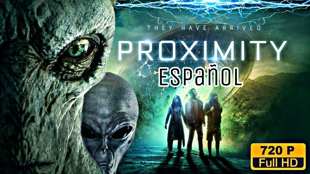 Proximity Pelicula PROXIMITY Película completa Español/Latino OVNIS